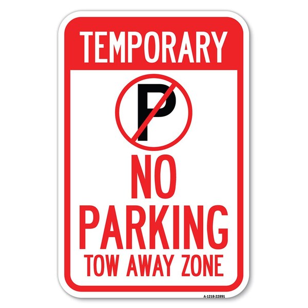 Signmission No Parking Tow Away Zone Heavy-Gauge Aluminum Sign, 12" x 18", A-1218-22891 A-1218-22891 - main